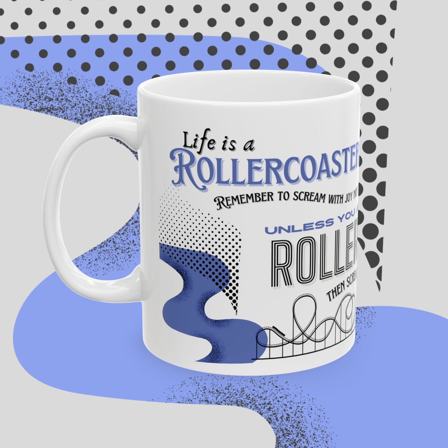 Rollercoaster Life Ceramic Mug - 11oz